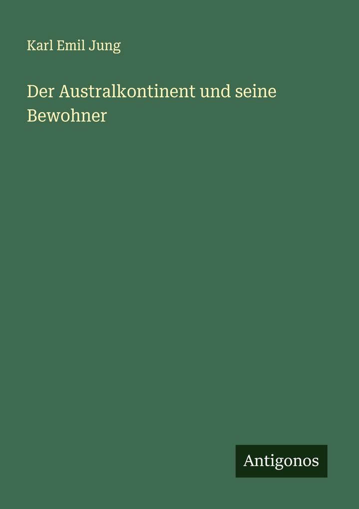 Der Australkontinent und seine Bewohner
