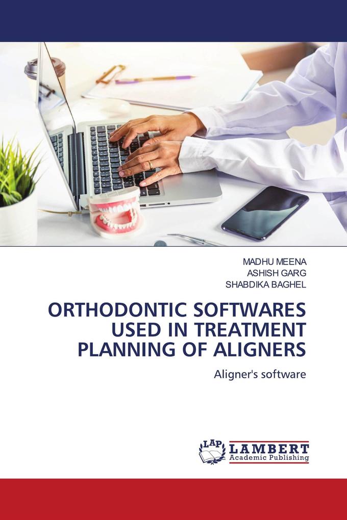 ORTHODONTIC SOFTWARES USED IN TREATMENT PLANNING OF ALIGNERS