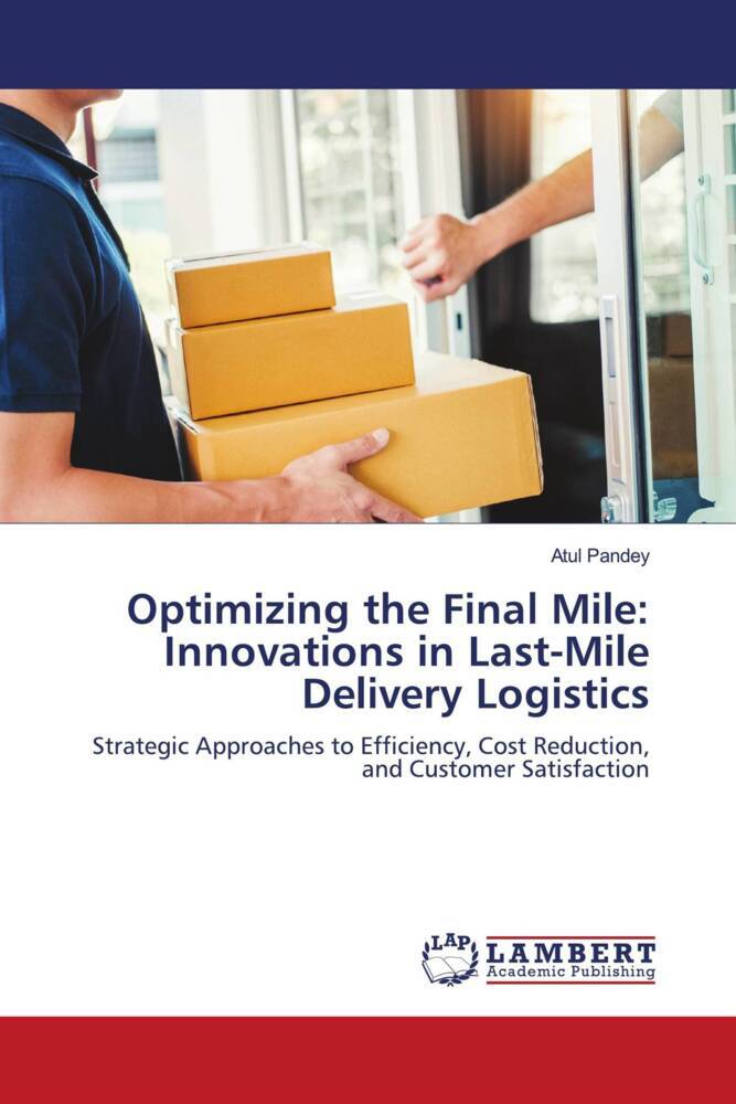 Optimizing the Final Mile: Innovations in Last-Mile Delivery Logistics