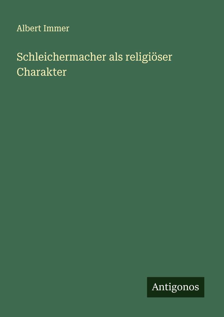 Schleichermacher als religiöser Charakter