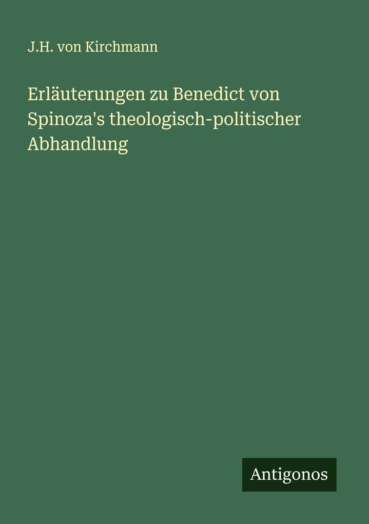 Erläuterungen zu Benedict von Spinoza's theologisch-politischer Abhandlung