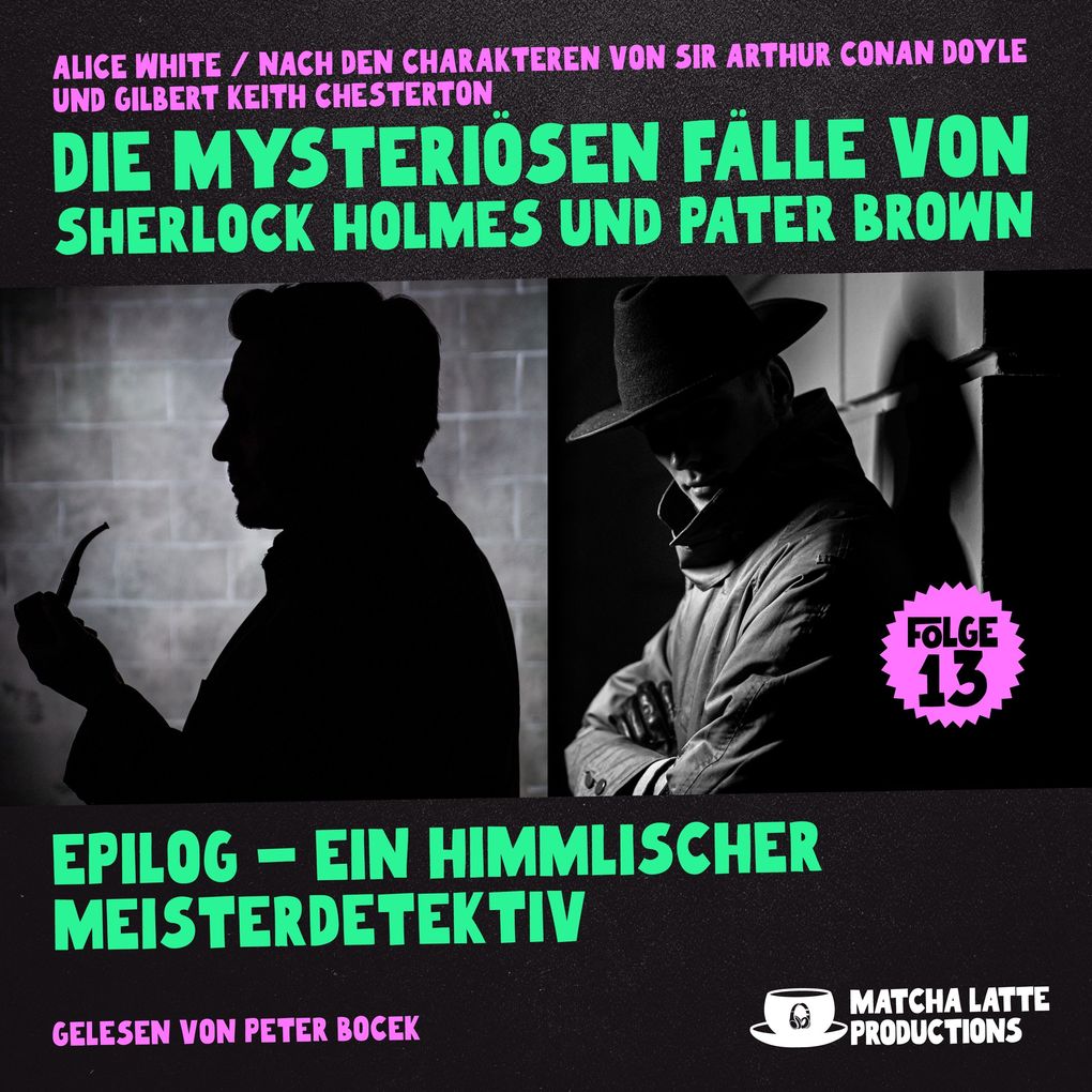 Epilog - Ein Himmlischer Meisterdetektiv (Die mysteriösen Fälle von Sherlock Holmes und Pater Brown Folge 13)