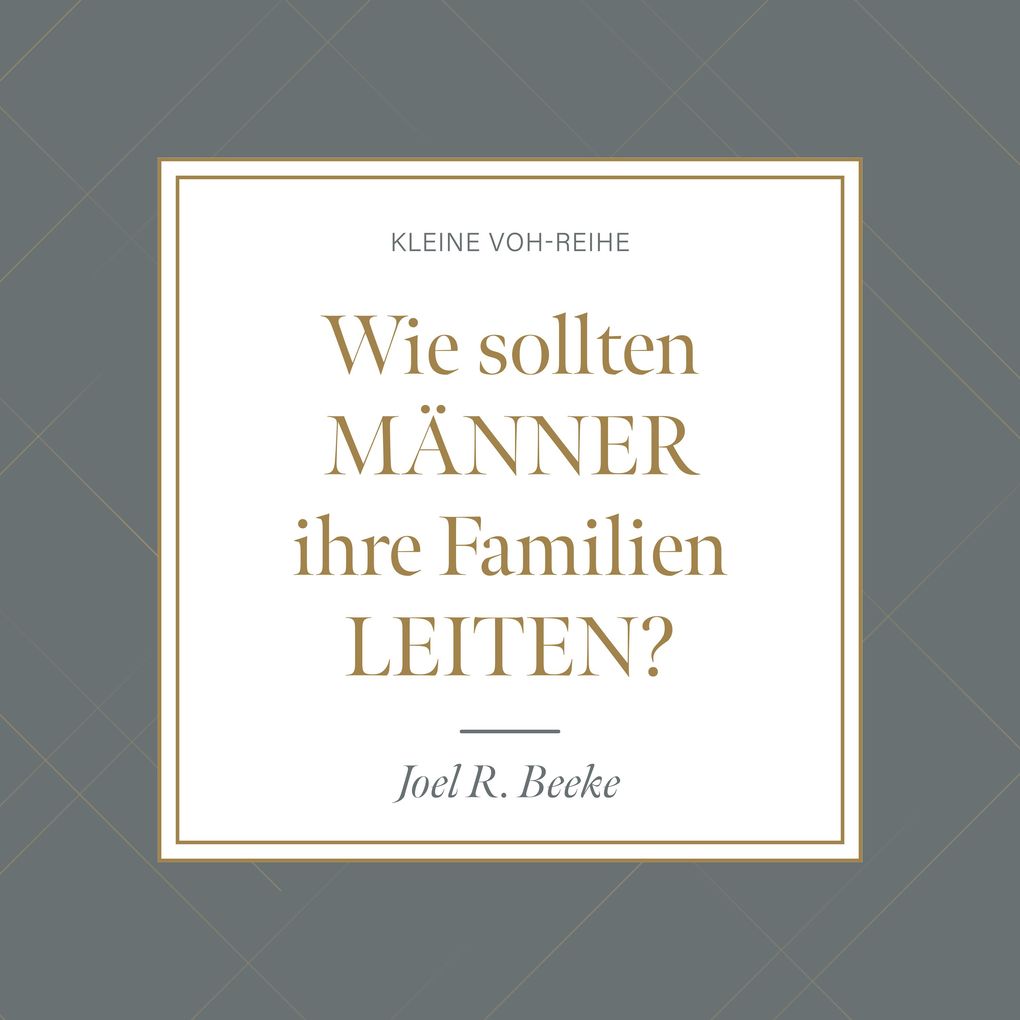 Wie sollten Männer ihre Familien leiten?