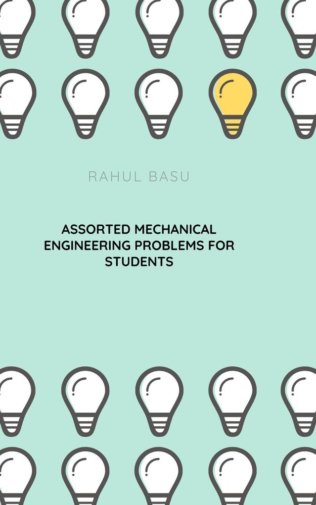 Assorted Mechanical Engineering Problems for Students