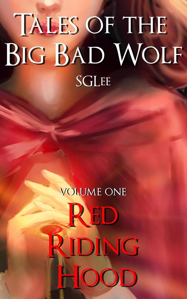 Tales of the Big Bad Wolf: Volume 1 Red Riding Hood
