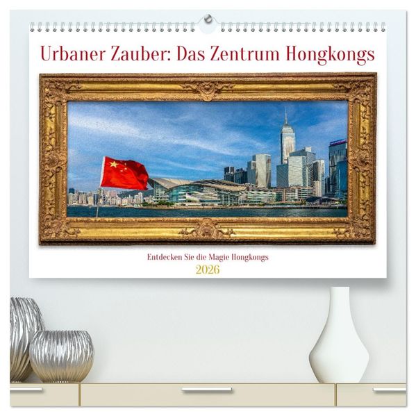 Urbaner Zauber: Das Zentrum Hongkongs (hochwertiger Premium Wandkalender 2026 DIN A2 quer) Kunstdruck in Hochglanz