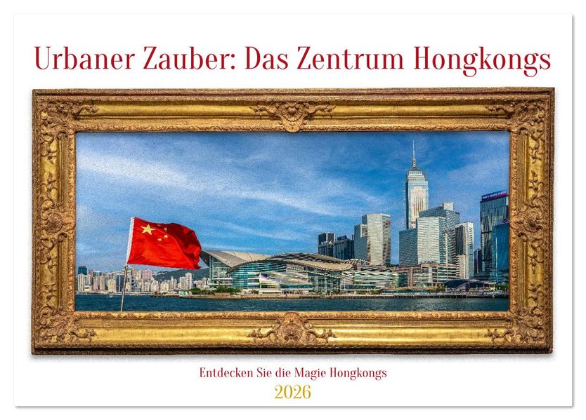 Urbaner Zauber: Das Zentrum Hongkongs (Tischkalender 2026 DIN A5 quer) CALVENDO Monatskalender