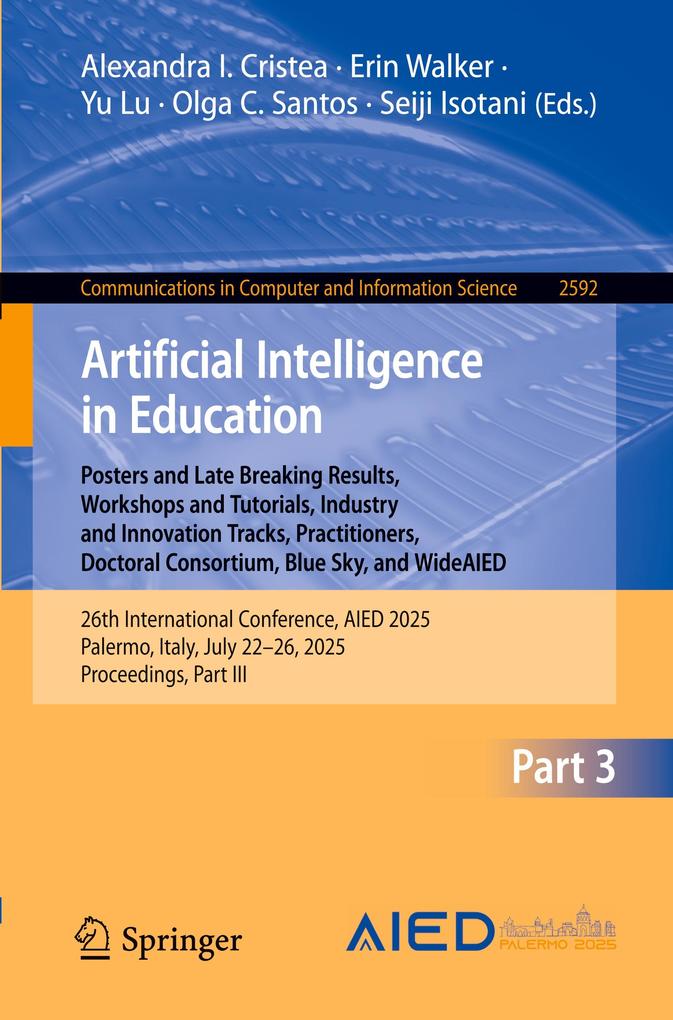 Artificial Intelligence in Education. Posters and Late Breaking Results Workshops and Tutorials Industry and Innovation Tracks Practitioners Doctoral Consortium Blue Sky and WideAIED