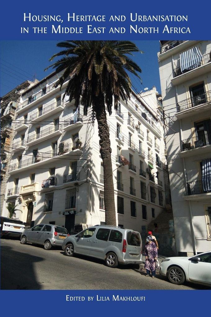 Housing Heritage and Urbanisation in the Middle East and North Africa
