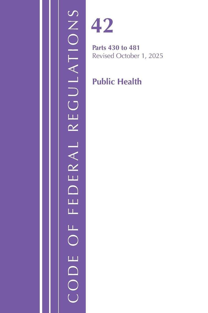 Code of Federal Regulations Title 42 Public Health 430-481 Revised as of October 1 2025