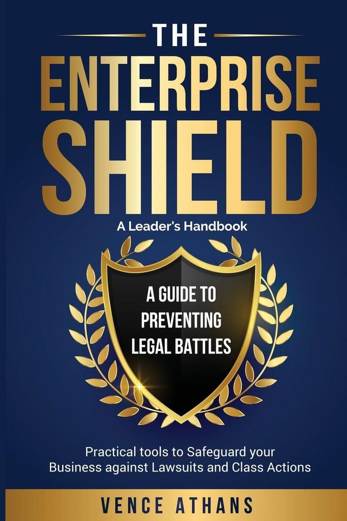 The Enterprise Shield - A Guide to Preventing Legal Battles