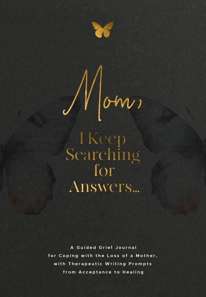Mom I Keep Searching for Answers...