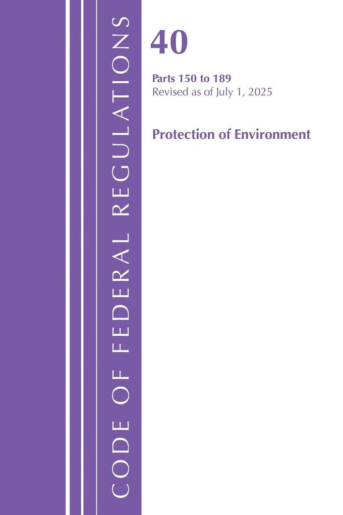 Code of Federal Regulations Title 40 Protection of the Environment 150-189 Revised as of July 1 2025