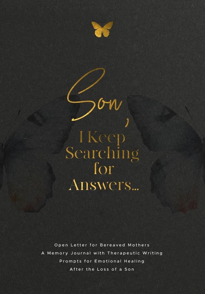 Son I Keep Searching for Answers...