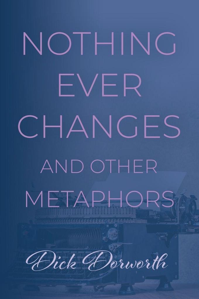 Nothing Ever Changes And Other Mutations