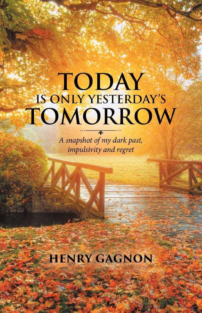 Today Is Only Yesterday's Tomorrow