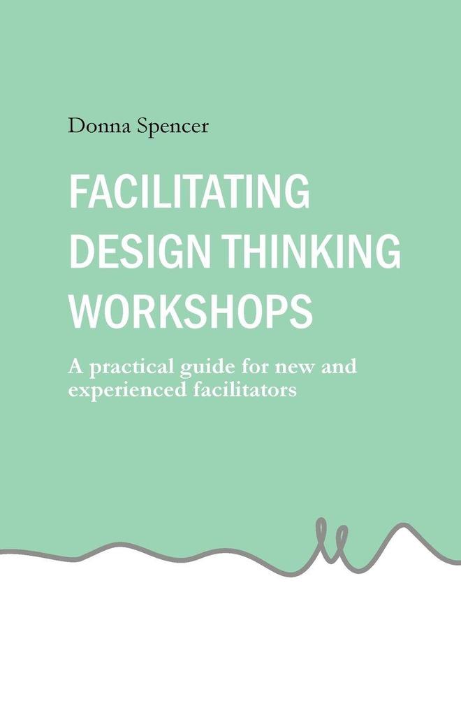 Facilitating Design Thinking Workshops