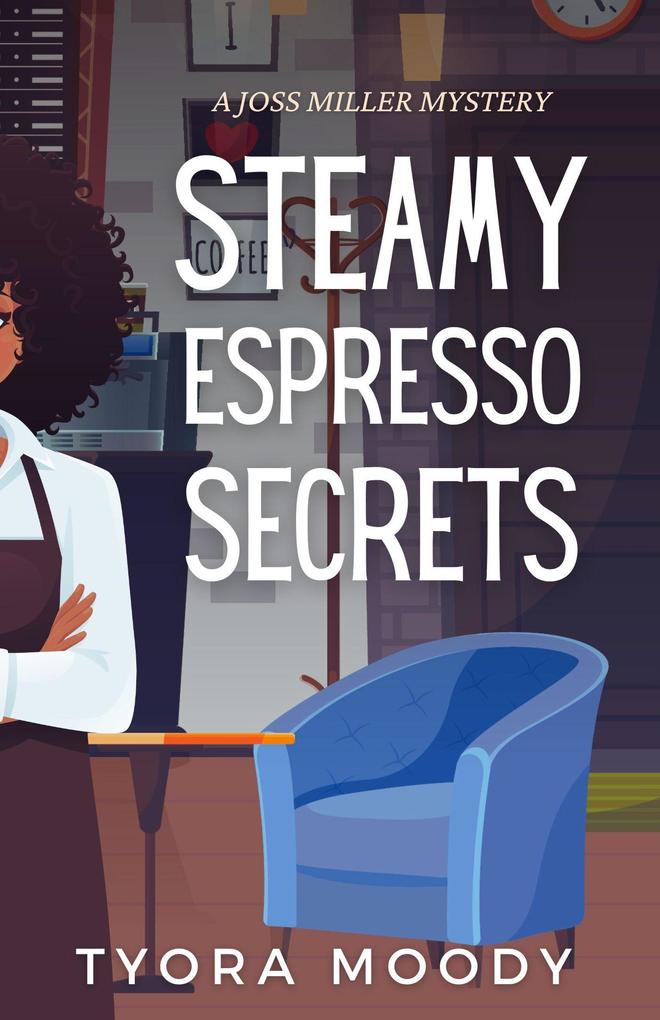 Steamy Espresso Secrets (Joss Miller Mysteries #4)