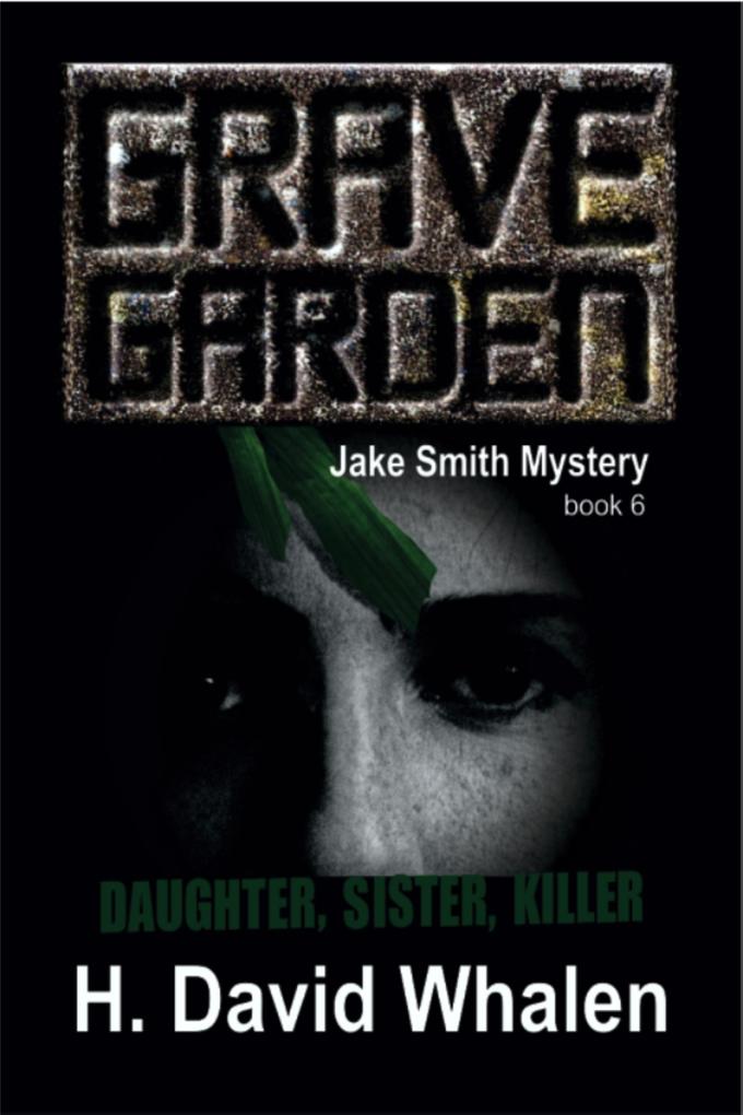 Grave Garden: A Jake Smith Mystery Book 6 (Jake Smith Mystery Series #6)