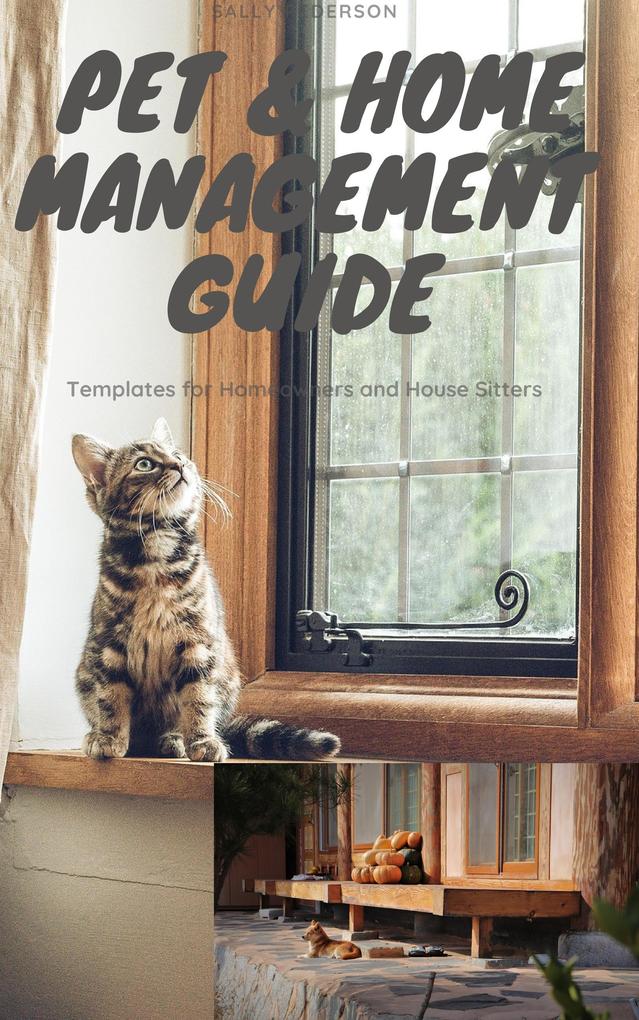 Pet and Home Management Manual - Templates for Homeowners & Sitters (House and Pet Sitting - The Complete Set #2)