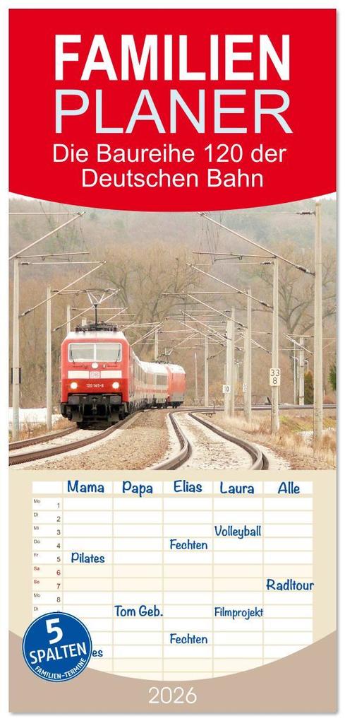 Familienplaner 2026 - Die Baureihe 120 der Deutschen Bahn mit 5 Spalten (Wandkalender 21 x 45 cm) CALVENDO