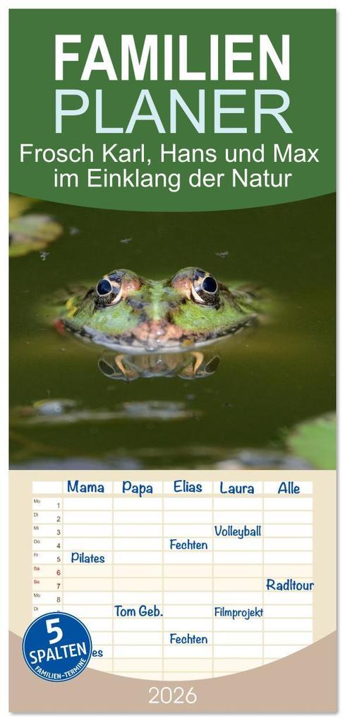 Familienplaner 2026 - Frosch Karl Hans und Max im Einklang der Natur mit 5 Spalten (Wandkalender 21 x 45 cm) CALVENDO