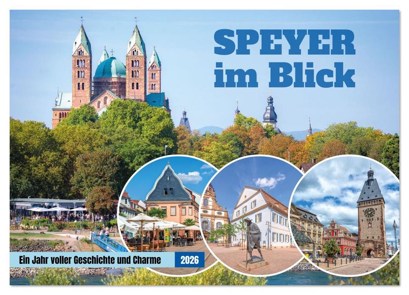 Speyer im Blick: Ein Jahr voller Geschichte und Charme (Wandkalender 2026 DIN A3 quer) CALVENDO Monatskalender