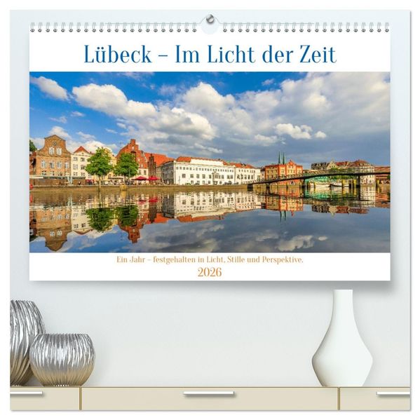 Lübeck - Im Licht der Zeit (hochwertiger Premium Wandkalender 2026 DIN A2 quer) Kunstdruck in Hochglanz
