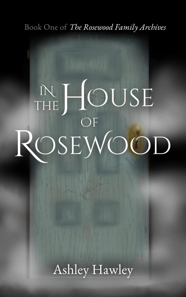 In the House of Rosewood (The Rosewood Family Archives #1)