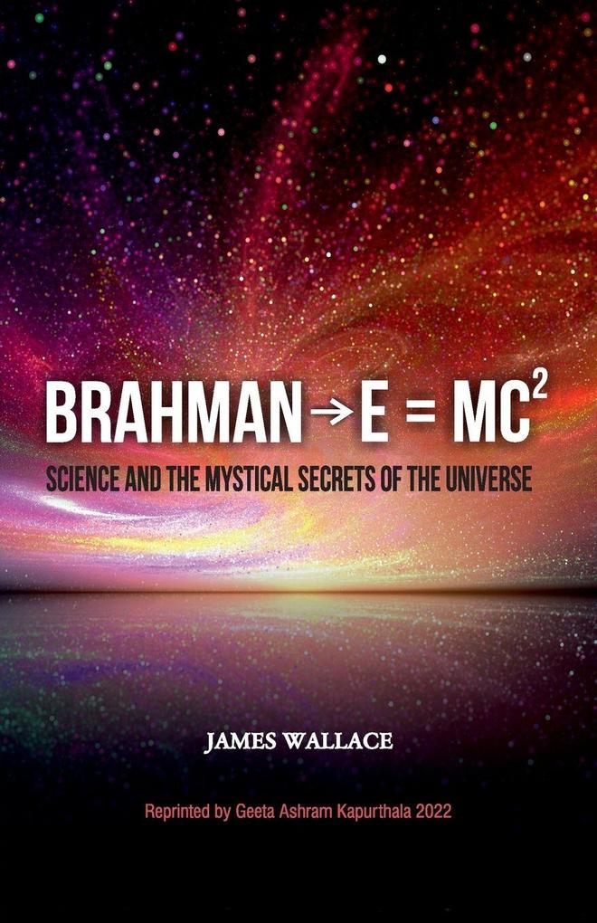 BrahmanE = MC² (Science and the Mystical Secrets of the Universe)