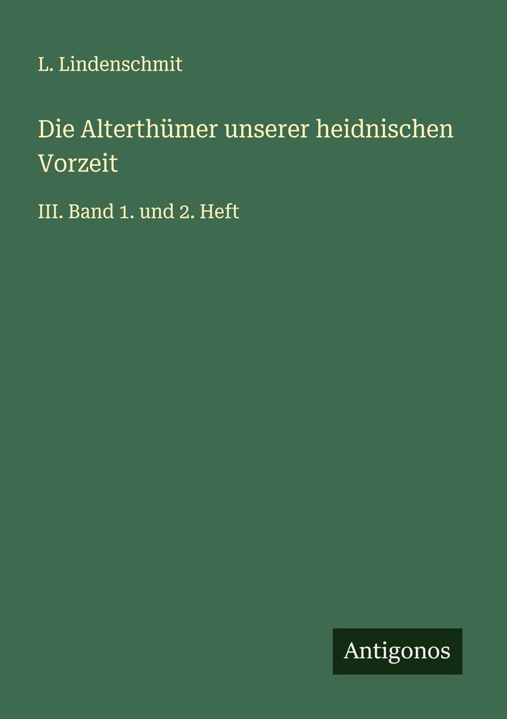 Die Alterthümer unserer heidnischen Vorzeit