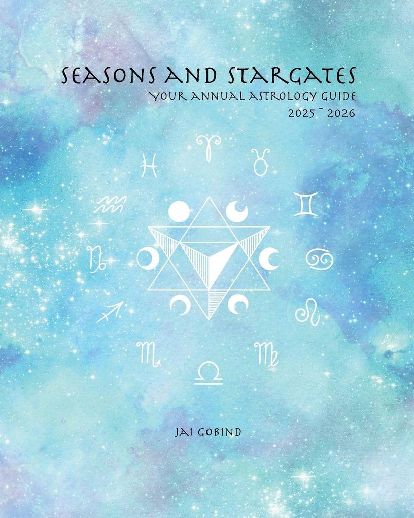 Seasons and Stargates Your Annual Astrology Guide 2025-2026