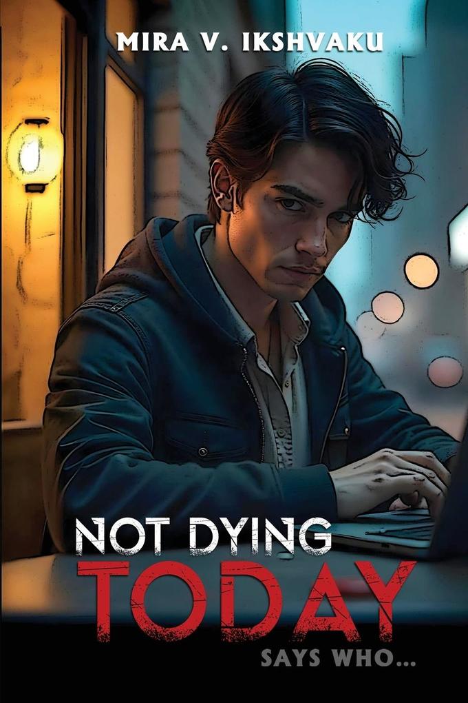 NOT DYING TODAY