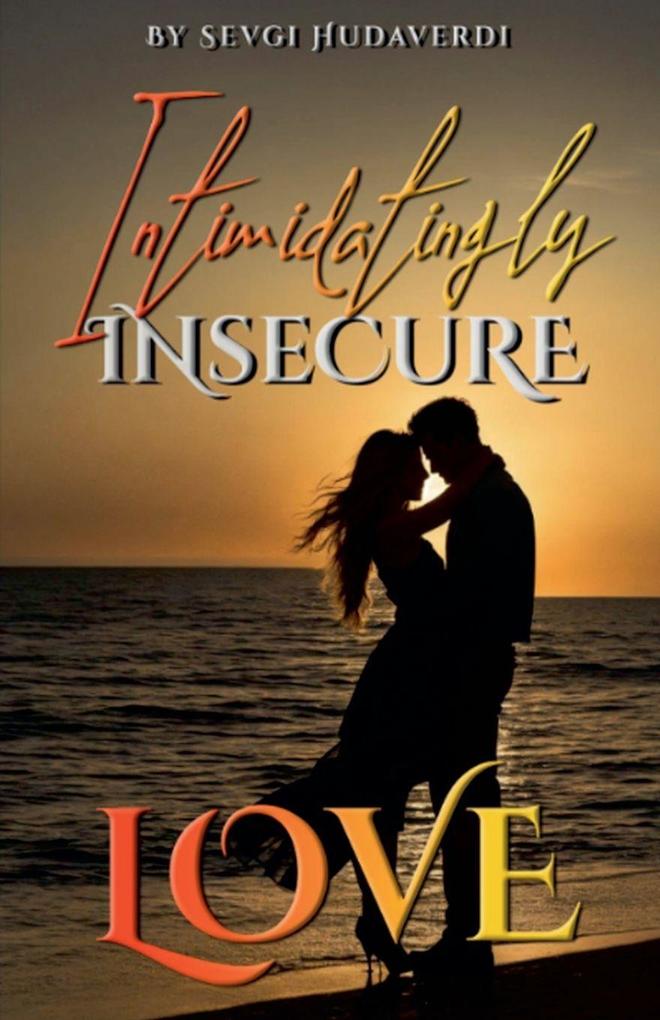 Intimidatingly Insecure Love