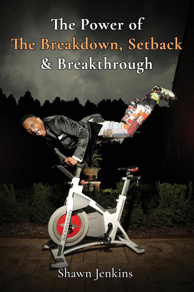 The Power of The Breakdown Setback & Breakthrough