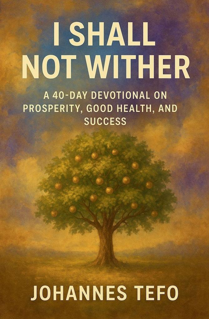 I Shall Not Wither