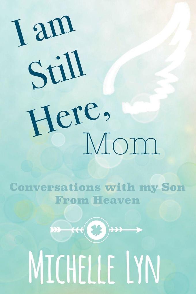 I am Still Here Mom