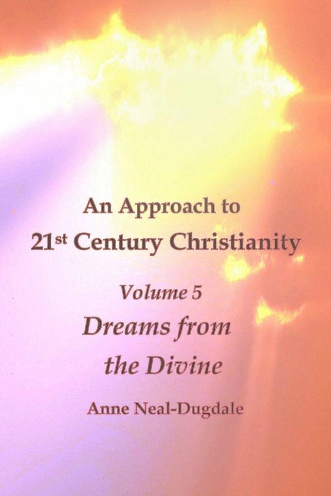 An Approach to 21st Century Christianity - Volume 5 - Dreams from the Divine