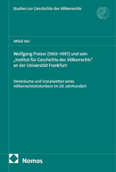 Wolfgang Preiser (1903-1997) und sein 'Institut für Geschichte des Völkerrechts' an der Universität Frankfurt
