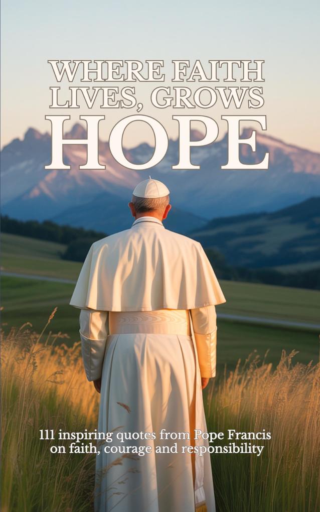 Where faith lives grows hope