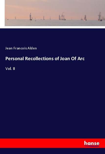 Personal Recollections of Joan Of Arc