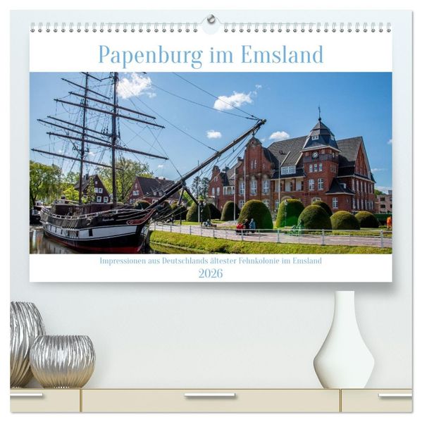 Papenburg im Emsland (hochwertiger Premium Wandkalender 2026 DIN A2 quer) Kunstdruck in Hochglanz
