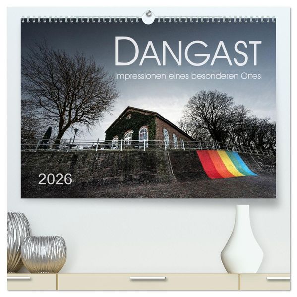 Dangast. Impressionen eines besonderen Ortes. (hochwertiger Premium Wandkalender 2026 DIN A2 quer) Kunstdruck in Hochglanz