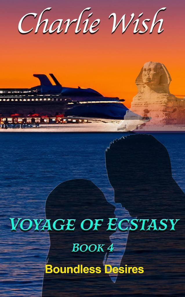 Voyage of Ecstasy Book 4 - Boundless Desires