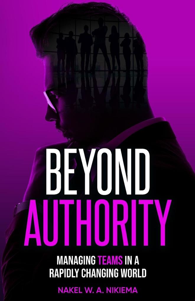 Beyond Authority - Managing Teams in a Rapidly Changing World