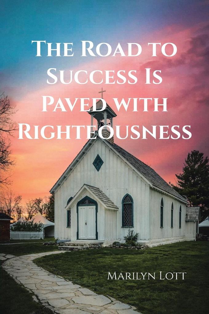 The Road to Success Is Paved with Righteousness