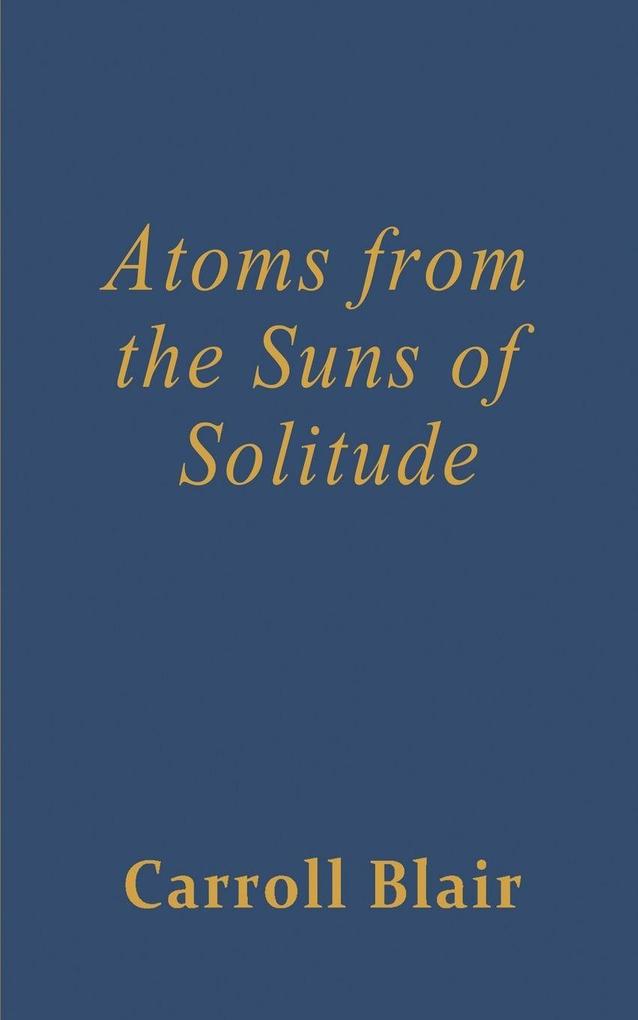 Atoms from the Suns of Solitude
