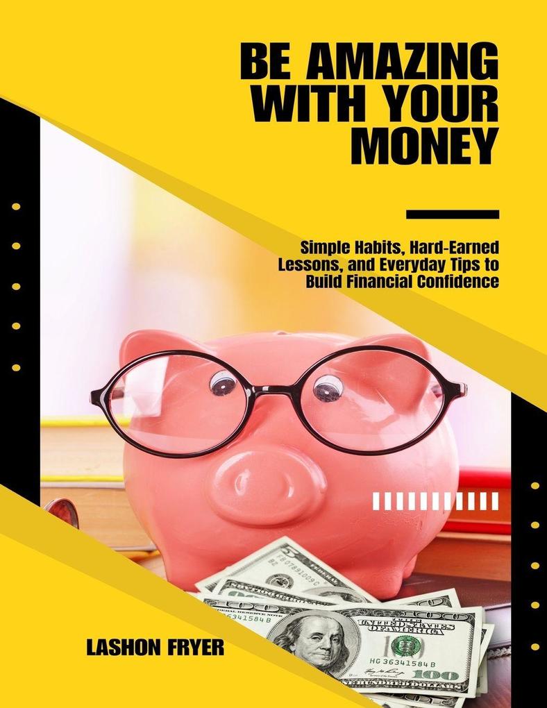 Be Amazing With Your Money