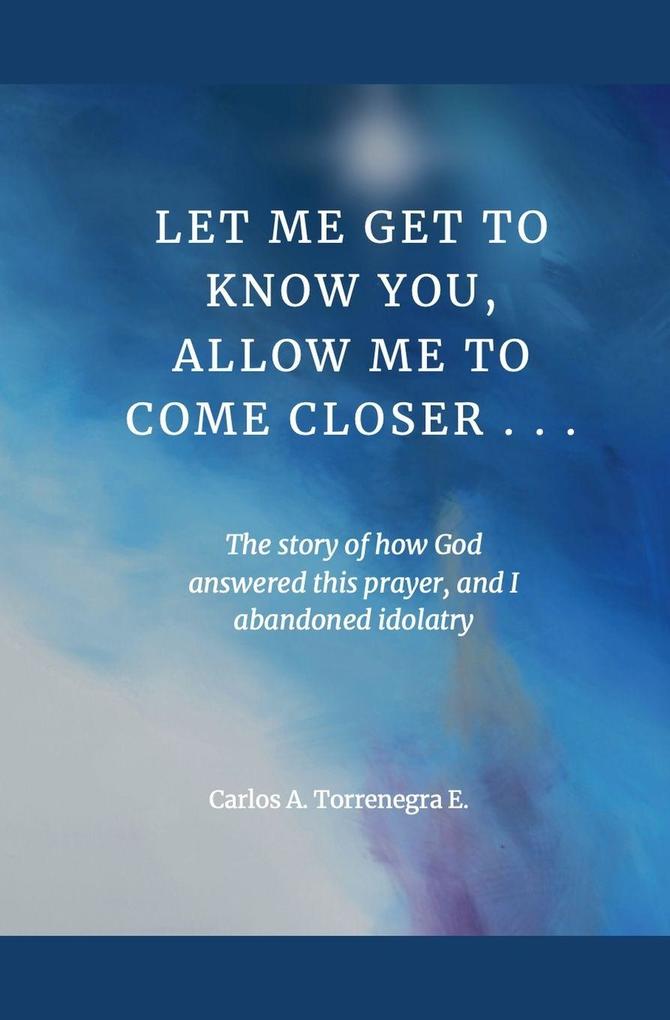 Let Me Get To Know You Allow Me To Come Closer...