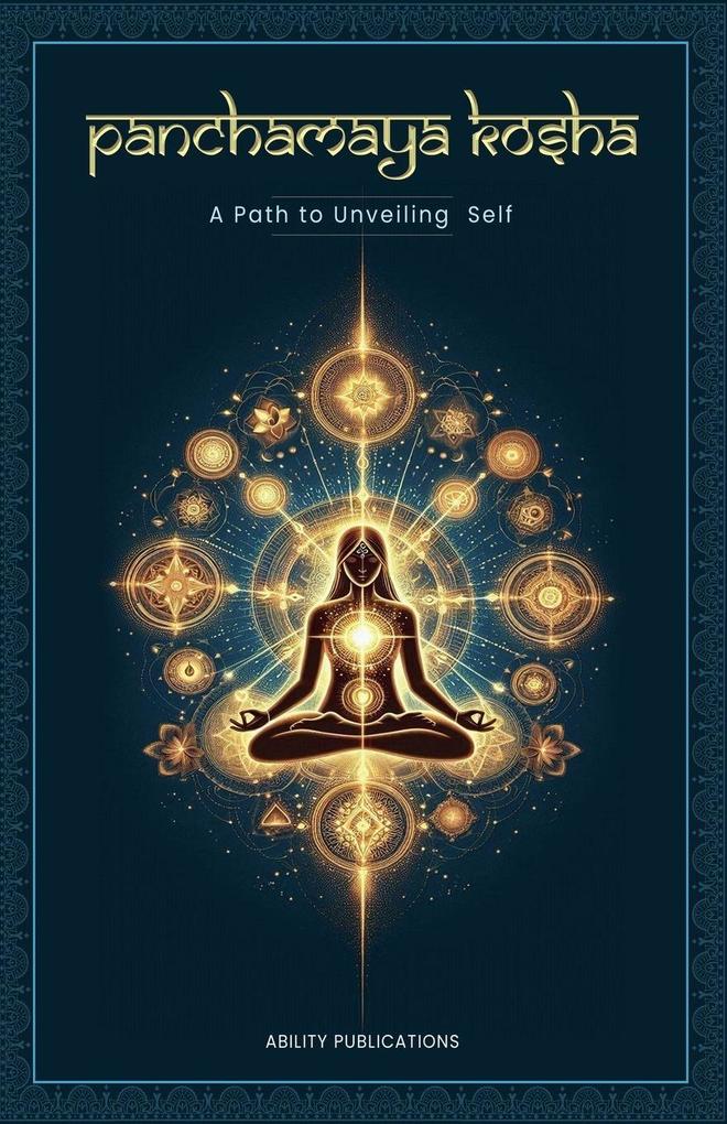 Panchamaya Kosha - A Path to Unveiling the Self
